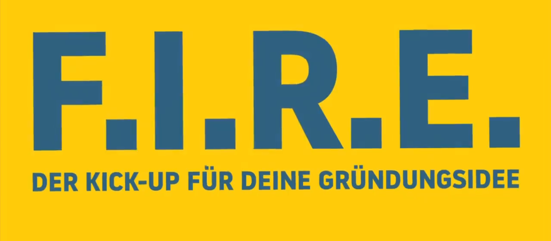 Dekoratives Bild, großer blauer Text auf knalligem gelben Hintergrund "F.I.R.E., der Kick-Up für deine Gründungsidee"